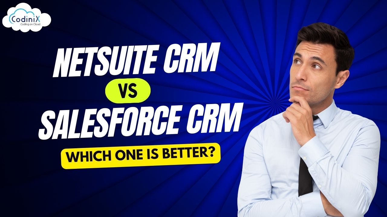 NetSuite CRM vs Salesforce CRM, Which One is Better?