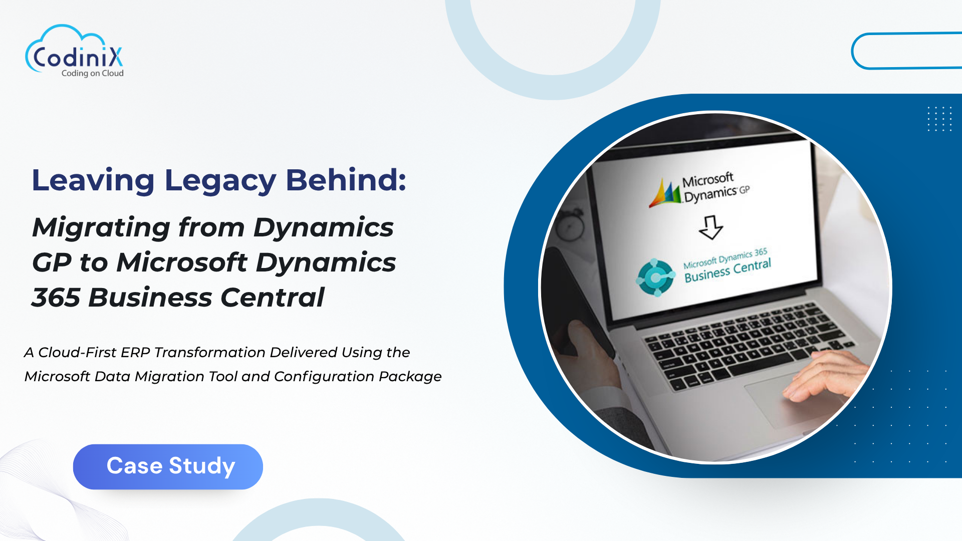 Leaving Legacy Behind: Migrating from Dynamics GP to Microsoft Dynamics 365 Business Central